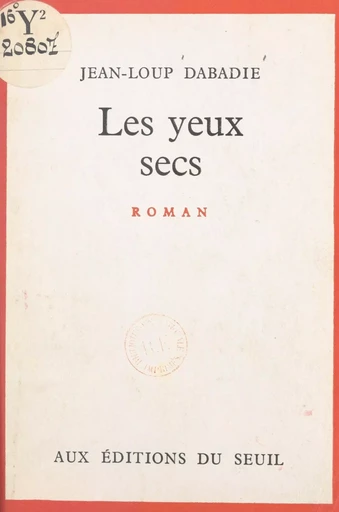 Les yeux secs - Jean-Loup Dabadie - (Seuil) réédition numérique FeniXX