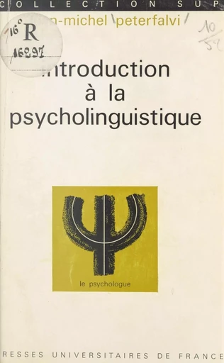 Introduction à la psycholinguistique - Jean-Michel Peterfalvi - (Presses universitaires de France) réédition numérique FeniXX