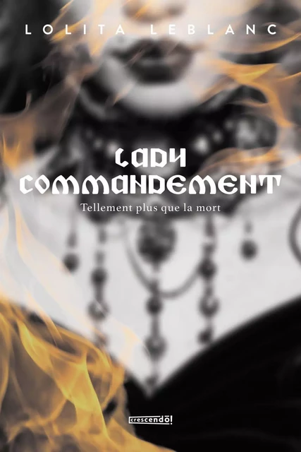 Lady commandement - Lolita Leblanc - Les Éditions Crescendo!