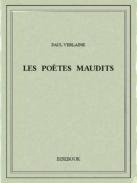 Les poètes maudits - Paul Verlaine - Bibebook