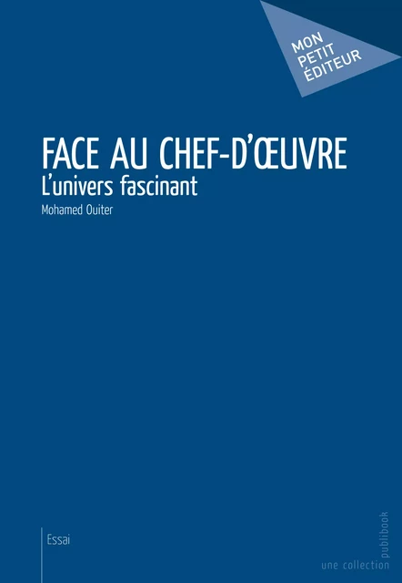 Face au chef-d’œuvre - Mohamed Ouiter - Mon Petit Editeur