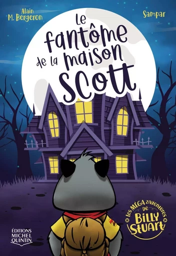 Le fantôme de la maison Scott - Alain M. Bergeron - Éditions Michel Quintin