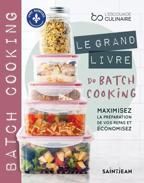 Le grand livre du batch cooking - Sonia Lizotte - Guy Saint-Jean Editeur