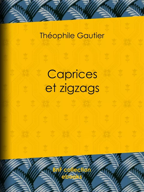 Caprices et zigzags - Théophile Gautier - BnF collection ebooks