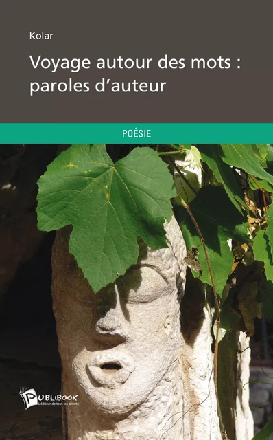 Voyage autour des mots : paroles d'auteur -  Kolar - Publibook