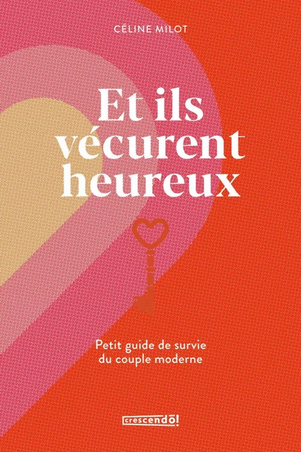 Et ils vécurent heureux - Céline Milot - Les Éditions Crescendo!