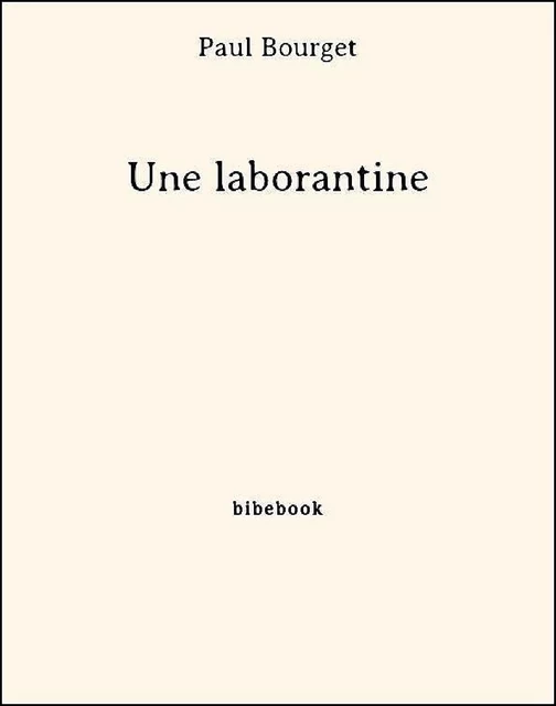 Une laborantine - Paul Bourget - Bibebook