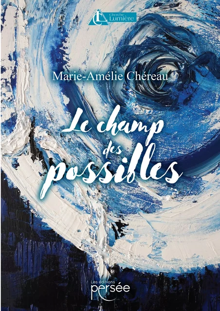 Le champ des possibles - Marie-Amélie Chéreau - Éditions Persée