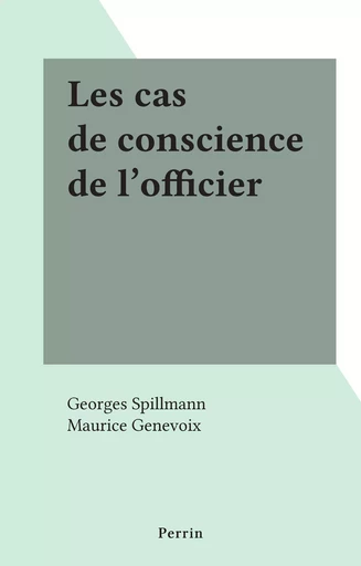 Les cas de conscience de l'officier - Georges Spillmann - (Perrin) réédition numérique FeniXX