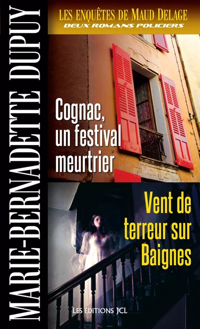 Cognac, un festival meurtrier et Vent de terreur sur Baignes - Marie-Bernadette Dupuy - Éditions JCL