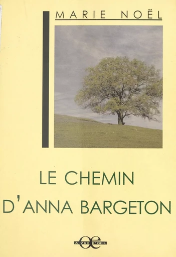 Le Chemin d'Anna Bargeton - Marie Noël - Stock (réédition numérique FeniXX)