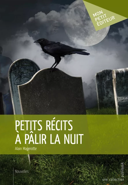 Petits récits à pâlir la nuit - Alain Magerotte - Mon Petit Editeur