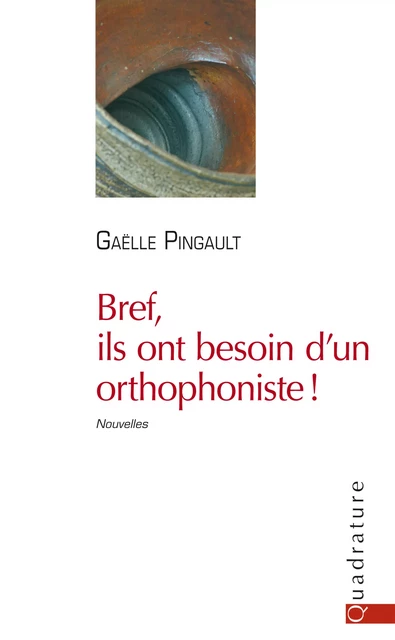 Bref, ils ont besoin d'un orthophoniste ! - Gaëlle Pingault - Quadrature