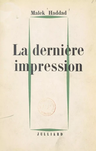 La dernière impression - Malek Haddad - (Julliard) réédition numérique FeniXX