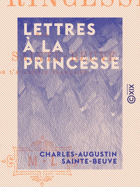 Lettres à la Princesse - Charles-Augustin Sainte-Beuve - Collection XIX