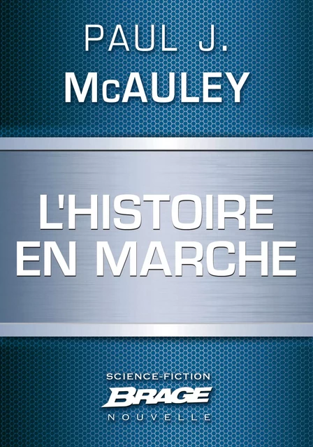 L'Histoire en marche - Paul J. McAuley - Bragelonne