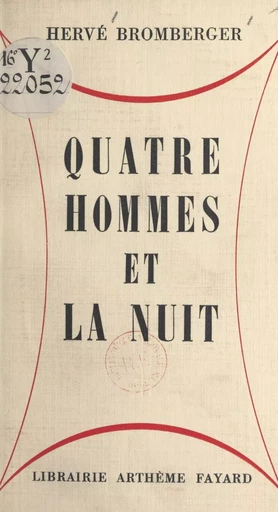 Quatre hommes et la nuit - Hervé Bromberger - (Fayard) réédition numérique FeniXX