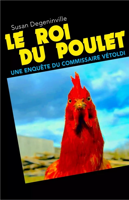 Le Roi du poulet - Susan Degeninville - Librinova