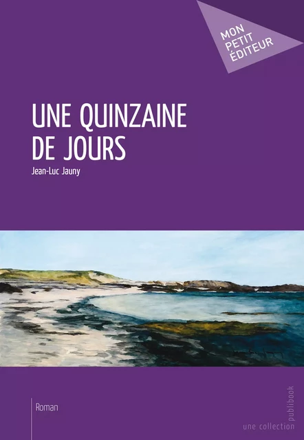 Une quinzaine de jours - Jean-Luc Jauny - Mon Petit Editeur