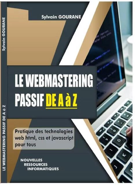 LE WEBMASTERING PASSIF DE A à Z -  SYLVAIN GOURANE - Bookelis