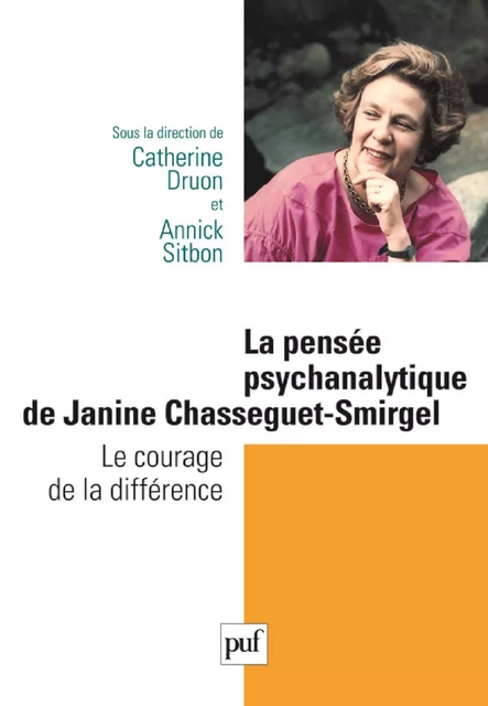 La pensée psychanalytique de Janine Chasseguet-Smirgel - Annick Sitbon, Catherine Druon - Humensis