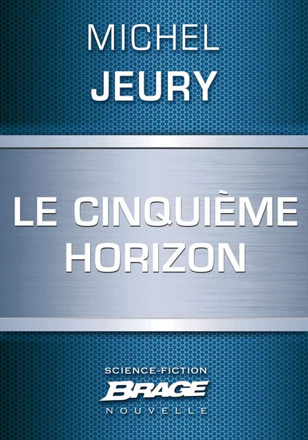 Le Cinquième Horizon - Michel Jeury - Bragelonne