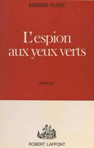 L'espion aux yeux verts - Bernard Clavel - (Robert Laffont) réédition numérique FeniXX