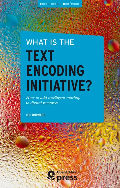 What is the Text Encoding Initiative? - Lou Burnard - OpenEdition Press