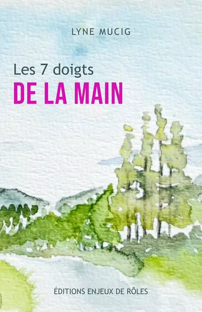 Les 7 doigts de la main - Lyne Mucig - Bookelis