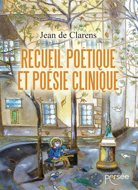 Recueil poétique et poésie clinique - Jean de Clarens - Éditions Persée