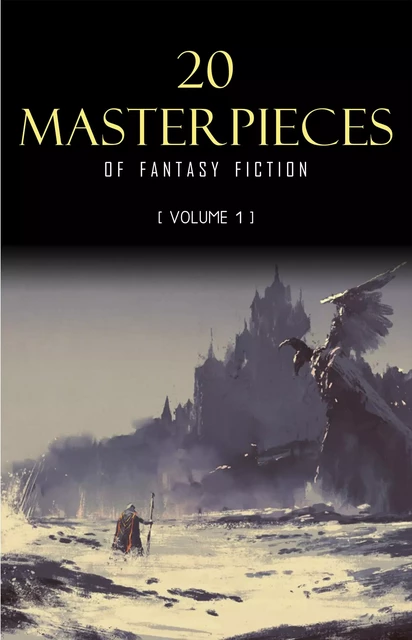 20 Masterpieces of Fantasy Fiction Vol. 1: Peter Pan, Alice in Wonderland, The Wonderful Wizard of Oz, Tarzan of the Apes...... - George MacDonald, Lewis Carroll, L. Frank Baum, G. K. Chesterton, J. M. Barrie, David Lindsay, Robert E. Howard, Mikhaïl Bulgakov, Edgar Rice Burroughs, Charles Dickens, Lord Dunsany, Thomas Malory, Mark Twain, John Ruskin - Pandora's Box