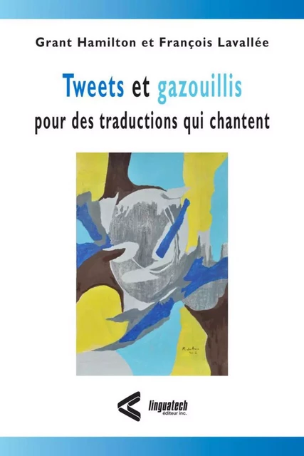 Tweets et gazouillis pour des traductions qui chantent - François Lavallée, Grant Hamilton - Presses de l'Université de Montréal