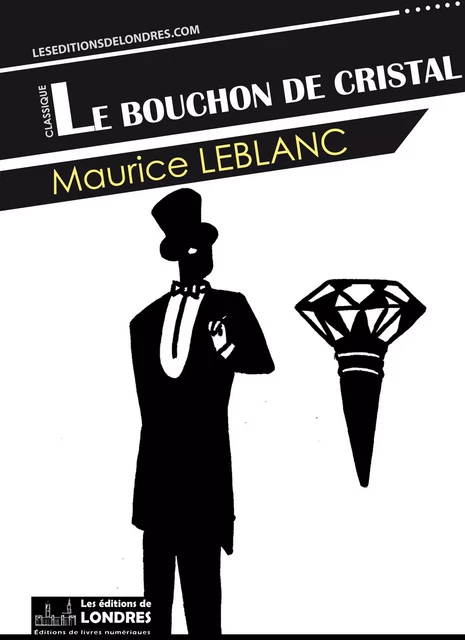 Le bouchon de cristal - Maurice Leblanc - Les Editions de Londres