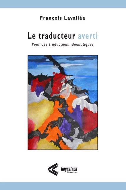 Le traducteur averti - François Lavallée - Langagier