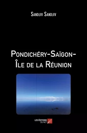 Pondichéry-Saïgon-Île de la Réunion