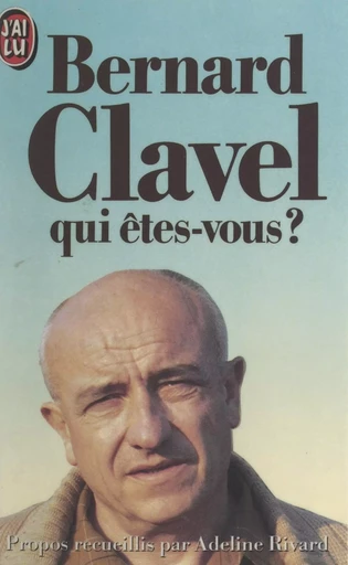 Bernard Clavel, qui êtes-vous ? - Bernard Clavel - (J'ai lu) réédition numérique FeniXX