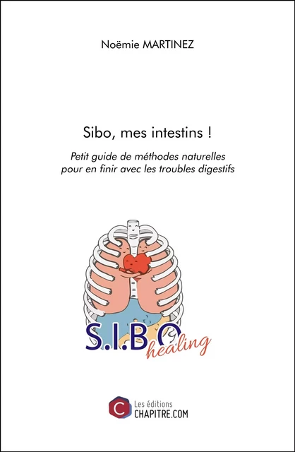 Sibo, mes intestins ! - Noëmie Martinez - Les Editions Chapitre.com