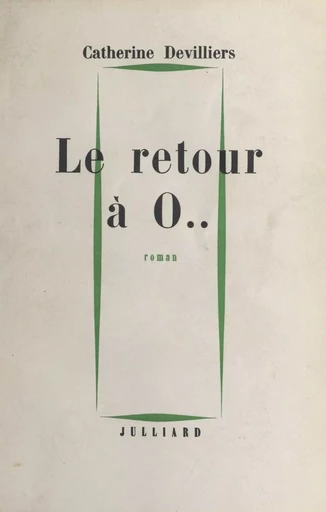 Le retour à 0 - Catherine Devilliers - (Julliard) réédition numérique FeniXX