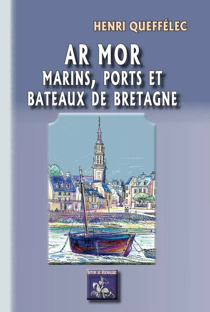 Ar Mor, marins, ports et bateaux de Bretagne - Henri Queffélec - Editions des Régionalismes