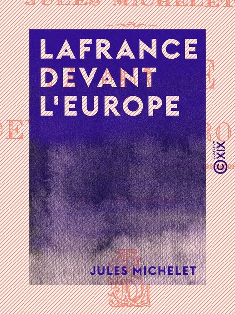 La France devant l'Europe - Jules Michelet - Collection XIX