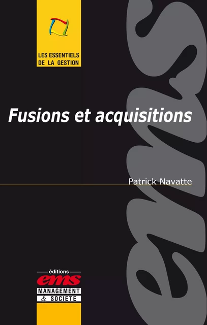 Fusions et acquisitions - Patrick Navatte - Éditions EMS