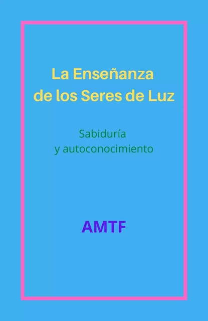 La Enseñanza de los Seres de Luz -  AMTF - Bookelis