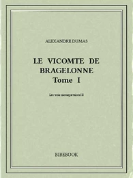 Le vicomte de Bragelonne I