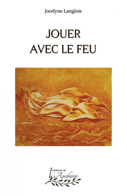 Jouer avec le feu - Jocelyne Langlois - Distribulivre