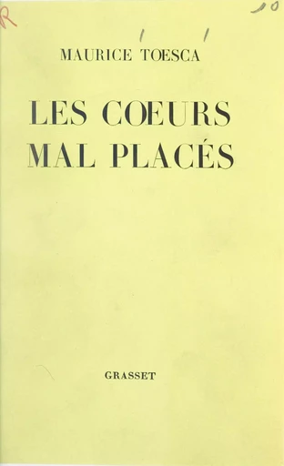 Les cœurs mal placés - Maurice Toesca - (Grasset) réédition numérique FeniXX