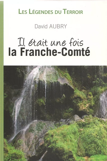 Il était une fois la Franche-Comté - David Aubry - CPE Éditions