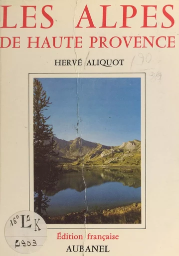 Les Alpes de Haute-Provence - Hervé Aliquot - (Aubanel) réédition numérique FeniXX