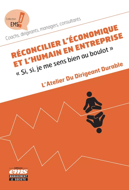 Réconcilier l'économique et l'humain en entreprise - Atelier du Dirigeant Durable, Gérard Desmaison - Éditions EMS