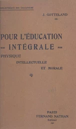 Pour l'éducation intégrale physique, intellectuelle et morale