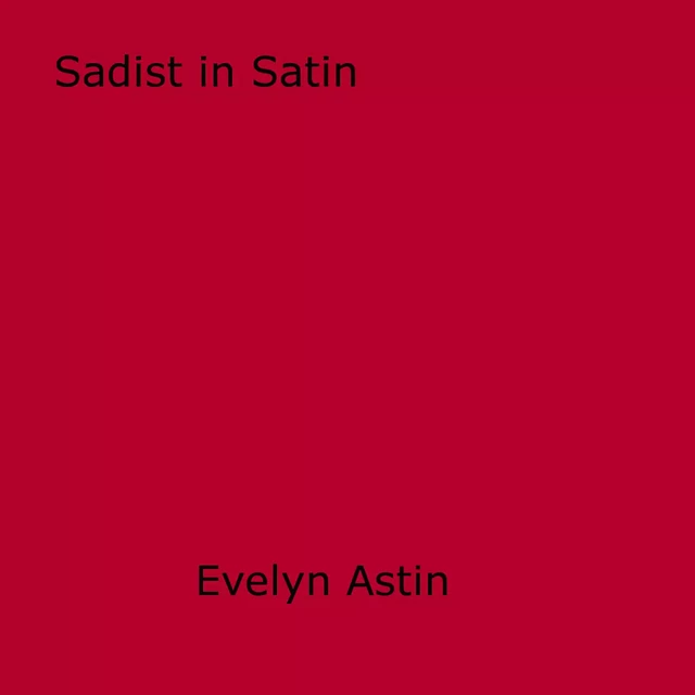 Sadist in Satin - Evelyn Astin - Disruptive Publishing